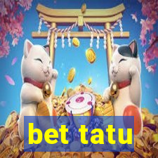 bet tatu